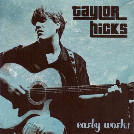 Album Taylor Hicks - Early Works