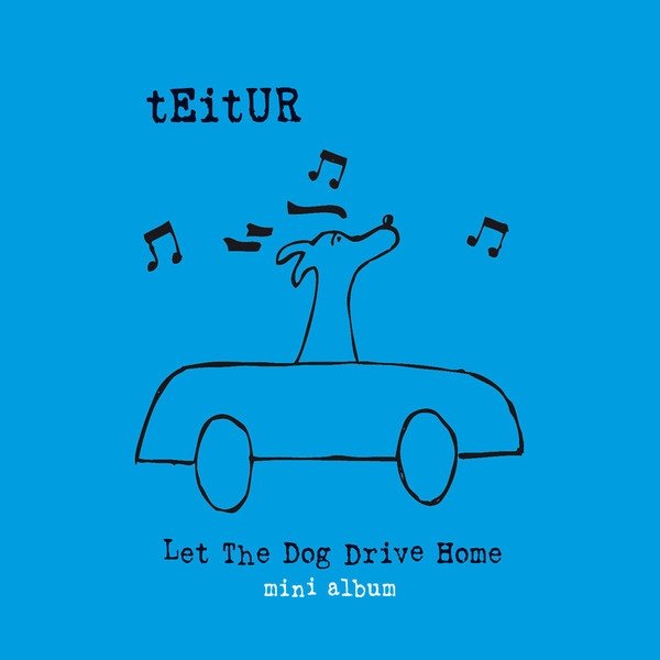 Album Teitur - Let the Dog Drive Home (Mini Album)