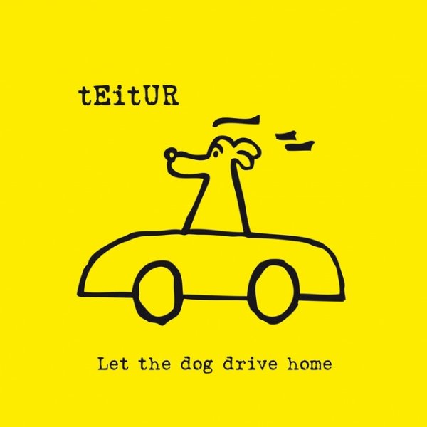 Album Teitur - Let the Dog Drive Home