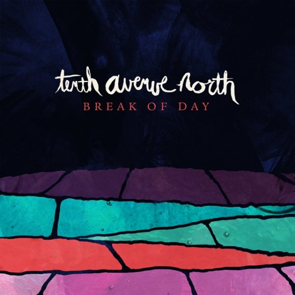 Album Tenth Avenue North - Break of Day