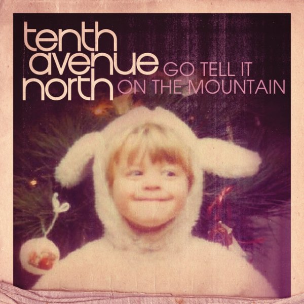 Album Tenth Avenue North - Go Tell It On The Mountain