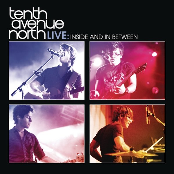 Album Tenth Avenue North - Tenth Avenue North Live: Inside and In Between