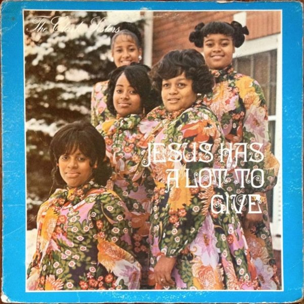 Album The Clark Sisters - Jesus Has A Lot To Give