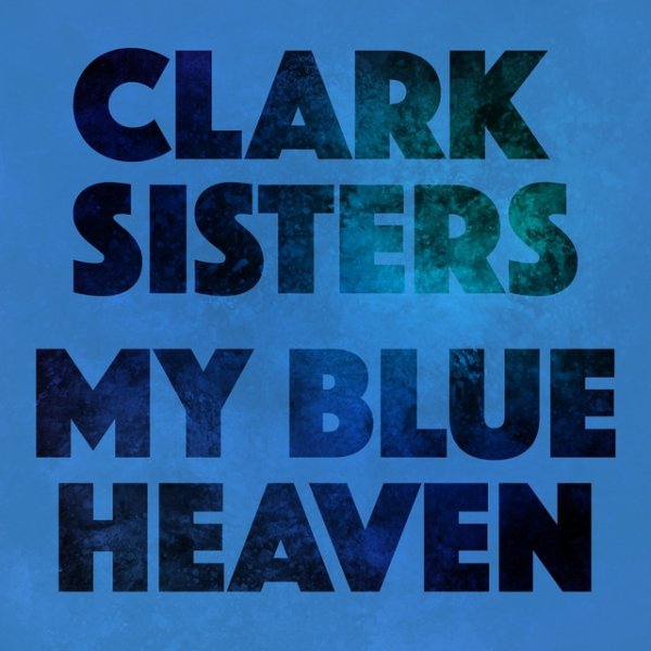 Album The Clark Sisters - My Blue Heaven
