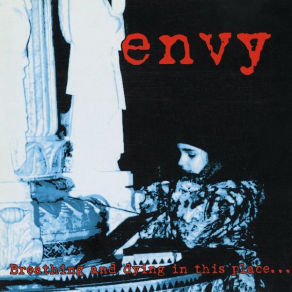 Envy Breathing and dying in this place..., 1996