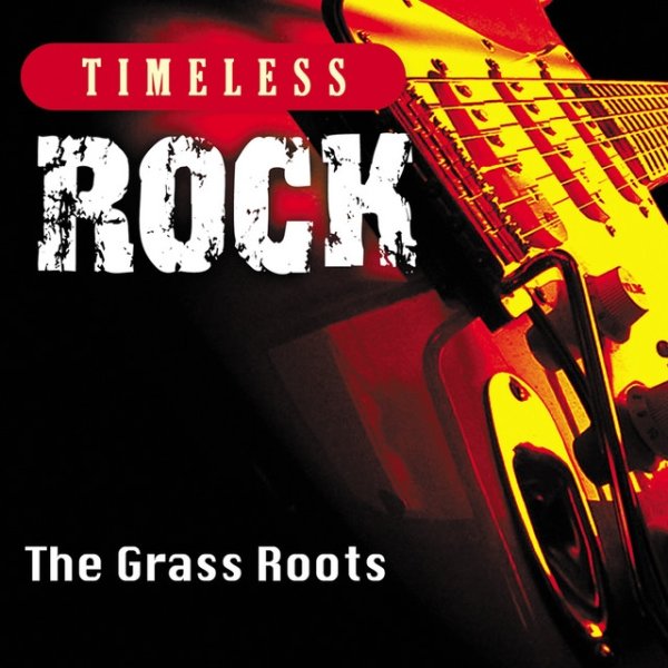 Album The Grass Roots - Timeless Rock: The Grass Roots
