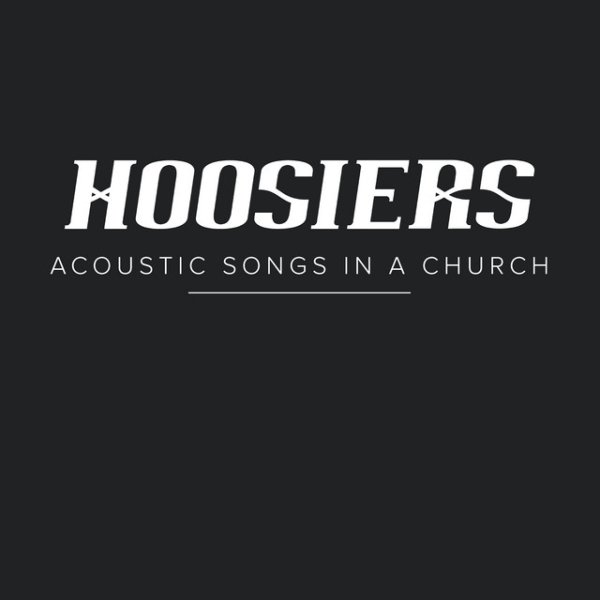 The Hoosiers Acoustic Songs In a Church, 2016