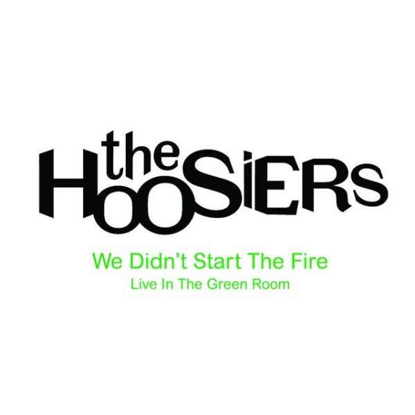 The Hoosiers We Didn't Start The Fire, 2008