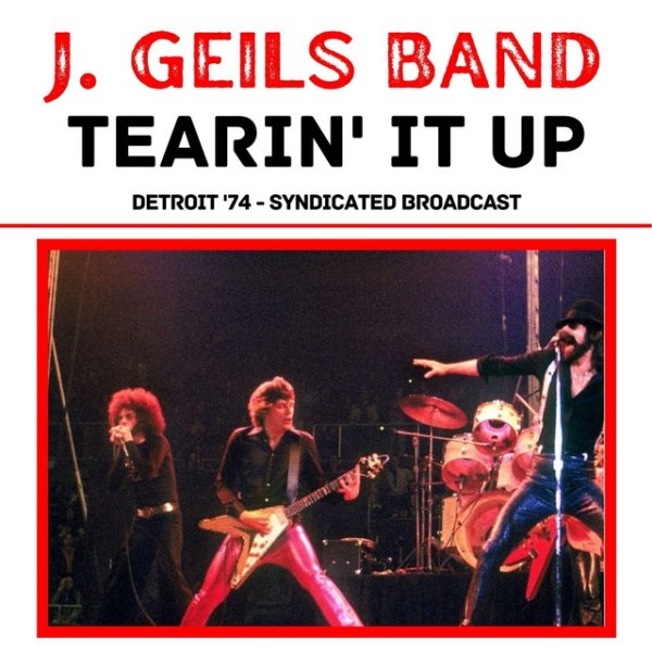 Album Tearin' It Up - The J. Geils Band
