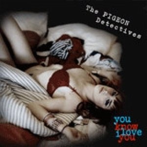Album The Pigeon Detectives - You Know I Love You