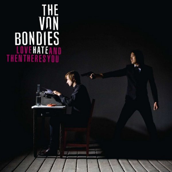 Album The Von Bondies - Love, Hate and Then There