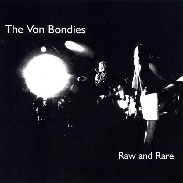 The Von Bondies Raw and Rare, 2003