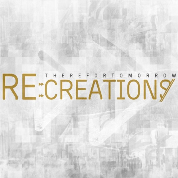 Album There for Tomorrow - Re:Creations