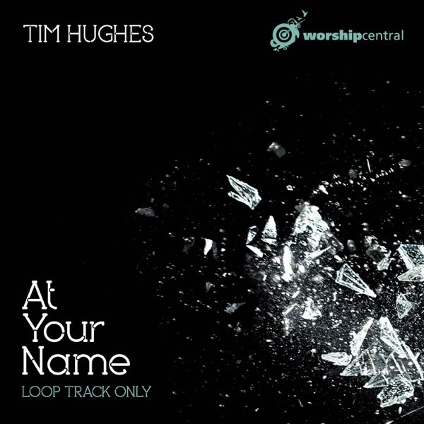 Tim Hughes At Your Name (Backing Track), 2012