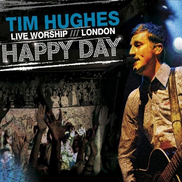 Album Tim Hughes - Happy Day - Live Worship - London