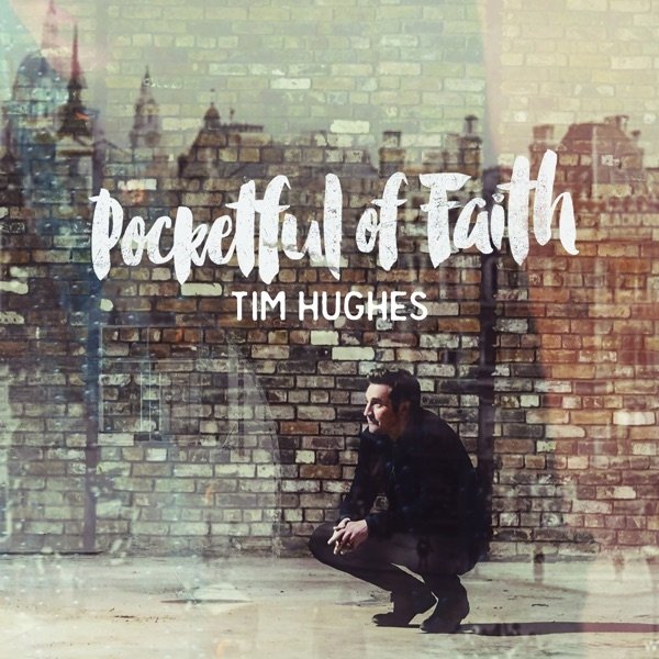 Tim Hughes Pocketful of Faith, 2015