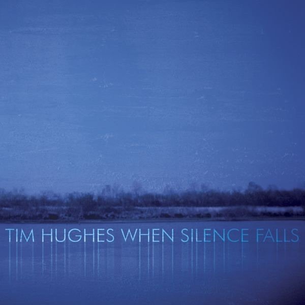 Album Tim Hughes - When Silence Falls