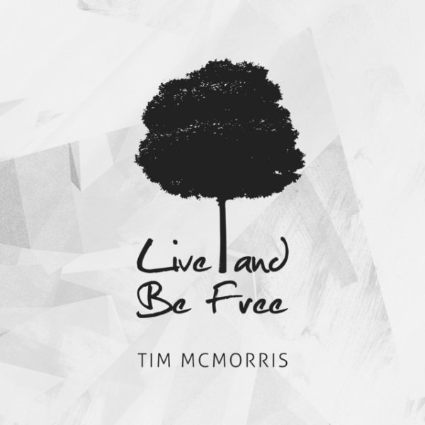 Album Tim McMorris - Live and Be Free
