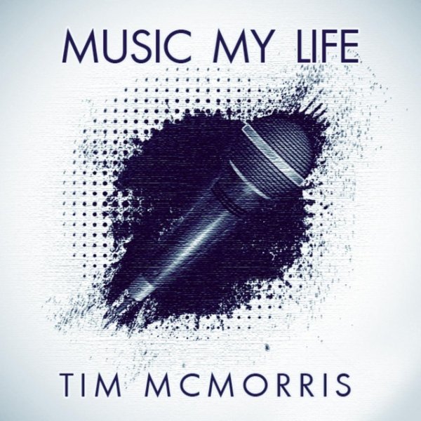 Album Tim McMorris - Music My Life