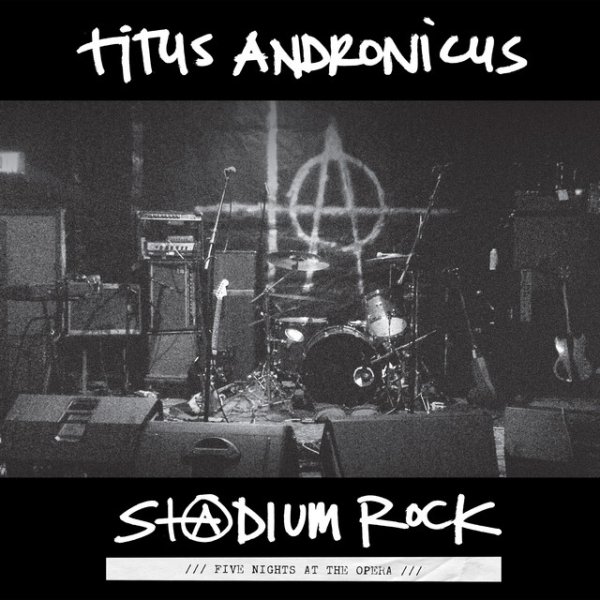 Titus Andronicus S+@dium Rock : Five Nights at the Opera, 2016
