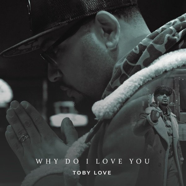 Album Toby Love - Why Do I Love You