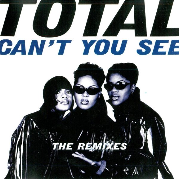 Total Can't You See, 1995