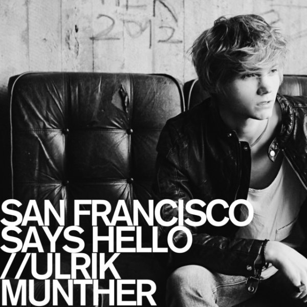Ulrik Munther San Francisco Says Hello, 2012