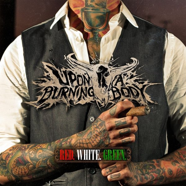 Album Upon a Burning Body - Red. White. Green.