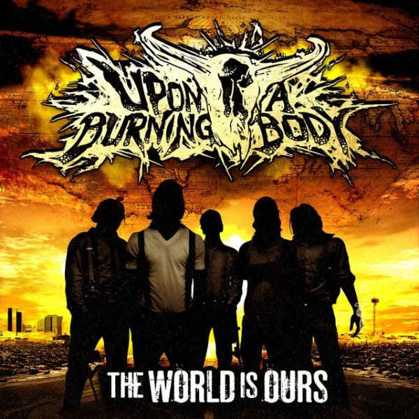 Album Upon a Burning Body - The World Is Ours