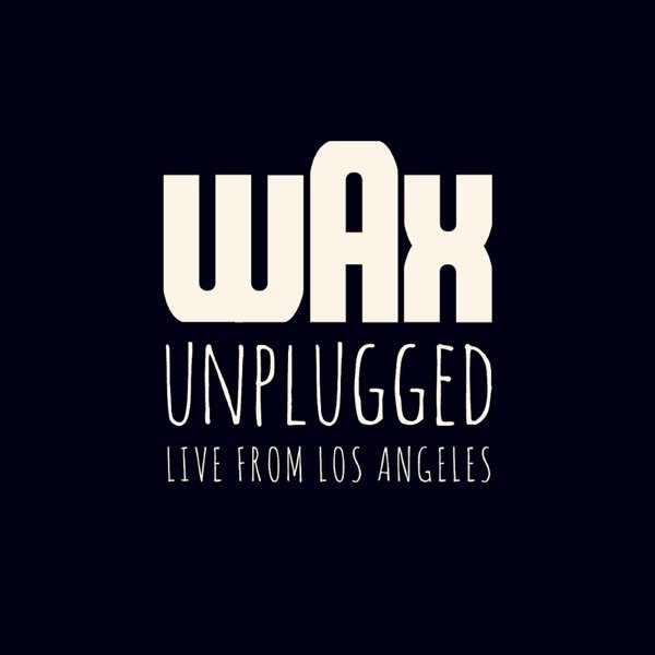 Wax Unplugged (Live from Los Angeles) - album