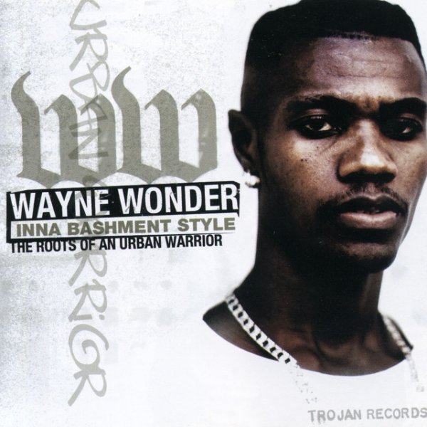 Album Wayne Wonder - Inna Bashment Style: The Roots of An Urban Warrior