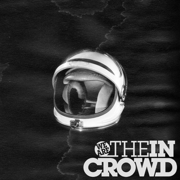 We Are the In Crowd Sic Transit Gloria…Glory Fades, 2013