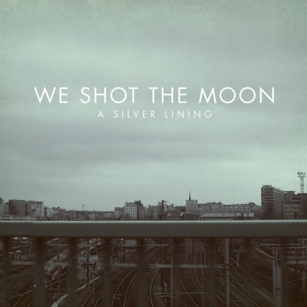 Album We Shot the Moon - A Silver Lining