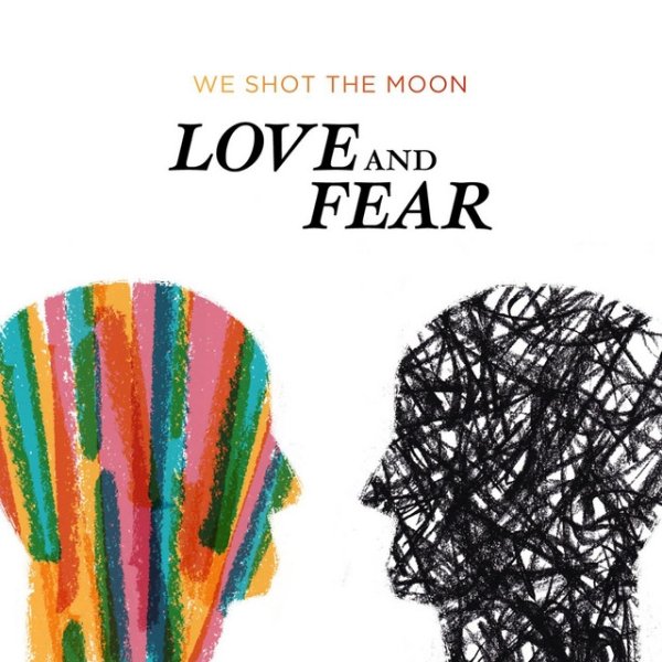 Album We Shot the Moon - Love and Fear