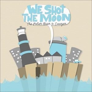 Album We Shot the Moon - The Polar Bear & Cougar