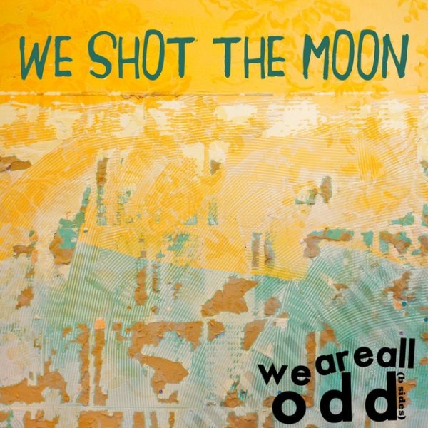 Album We Shot the Moon - We Are All Odd