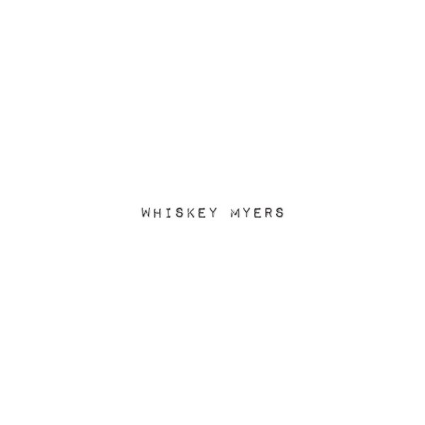 Album Whiskey Myers - Whiskey Myers