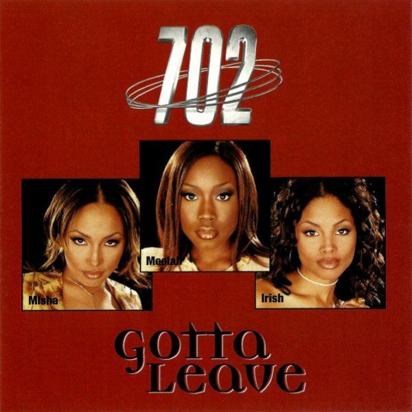 Album 702 - Gotta Leave