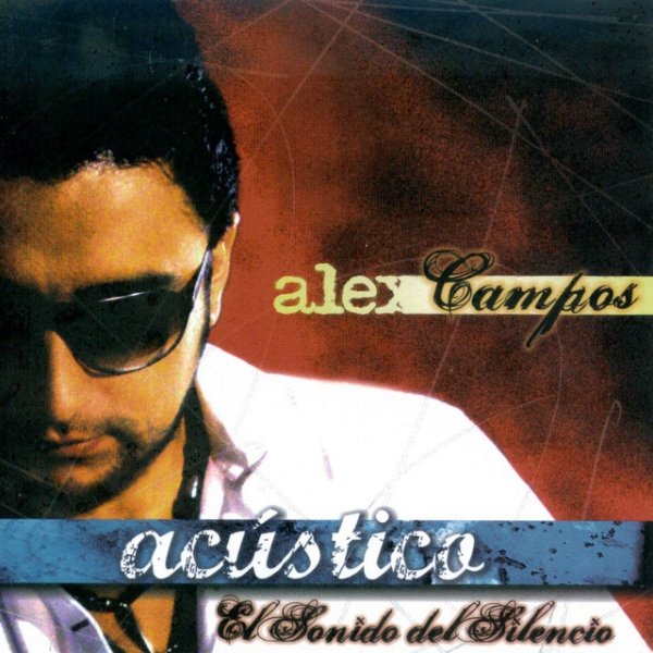 Album Alex Campos - Acústico - El Sonido del Silencio