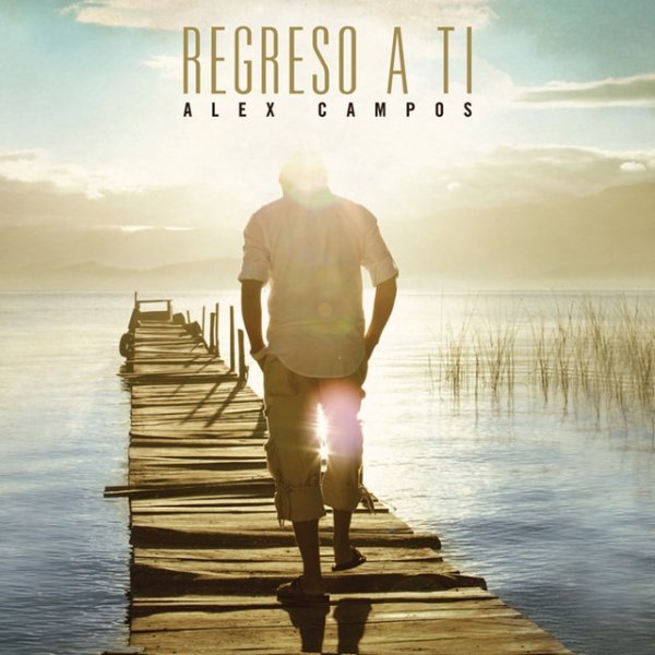Album Alex Campos - Regreso a Ti