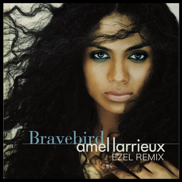 Amel Larrieux Bravebird (Ezel Remixes), 2021