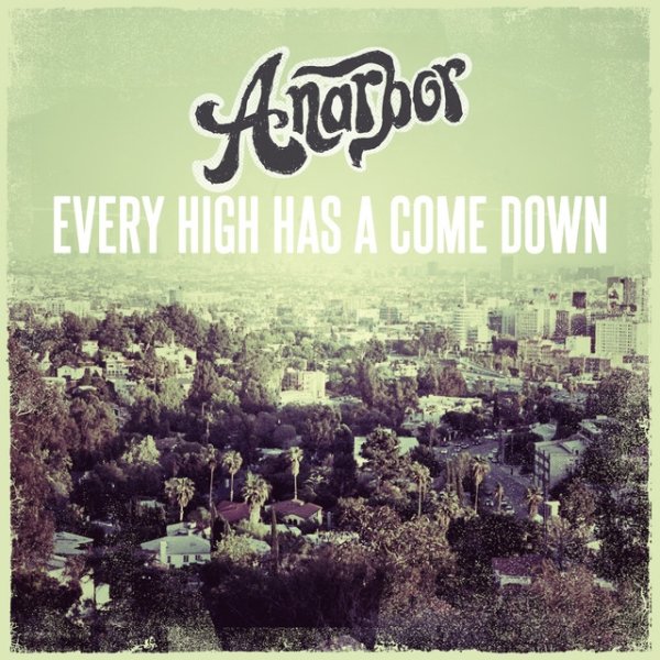 Album Anarbor - Every High Has A Come Down