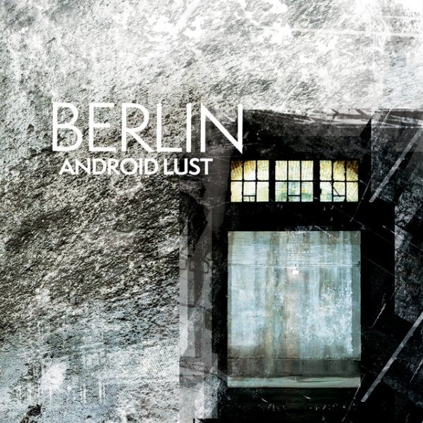 Album Android Lust - Berlin