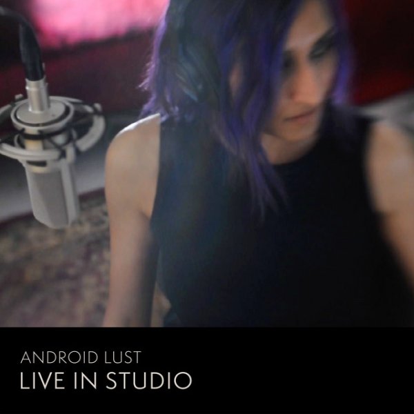 Album Android Lust - Live in Studio