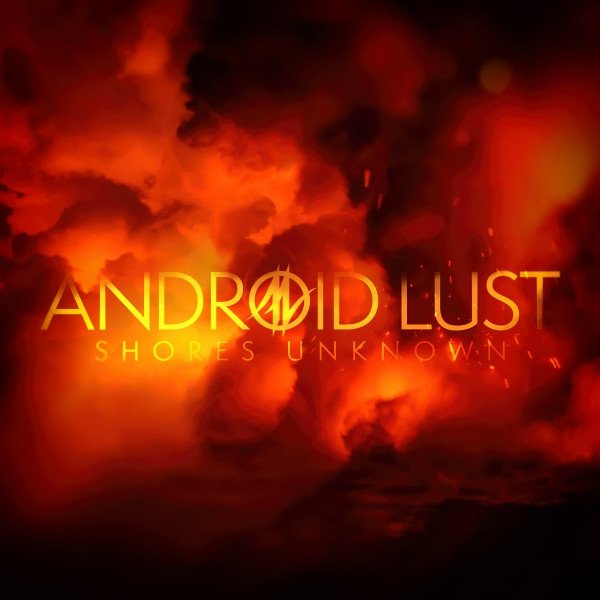Album Android Lust - Shores Unknown