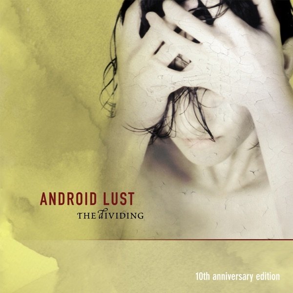 Album Android Lust - The Dividing 10th Anniversary Edition