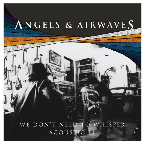 Album We Don't Need To Whisper - Angels & Airwaves