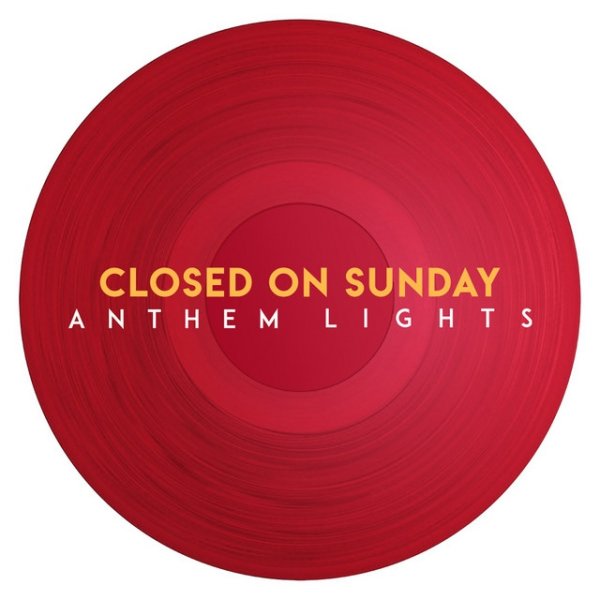 Album Anthem Lights - Closed on Sunday