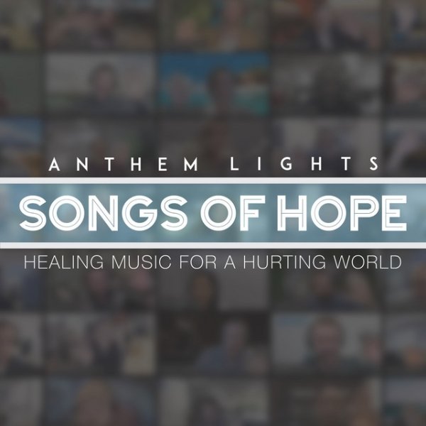 Anthem Lights Songs of Hope: Healing Music for a Hurting World, 2020
