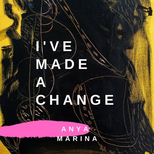 Anya Marina I've Made a Change, 2020